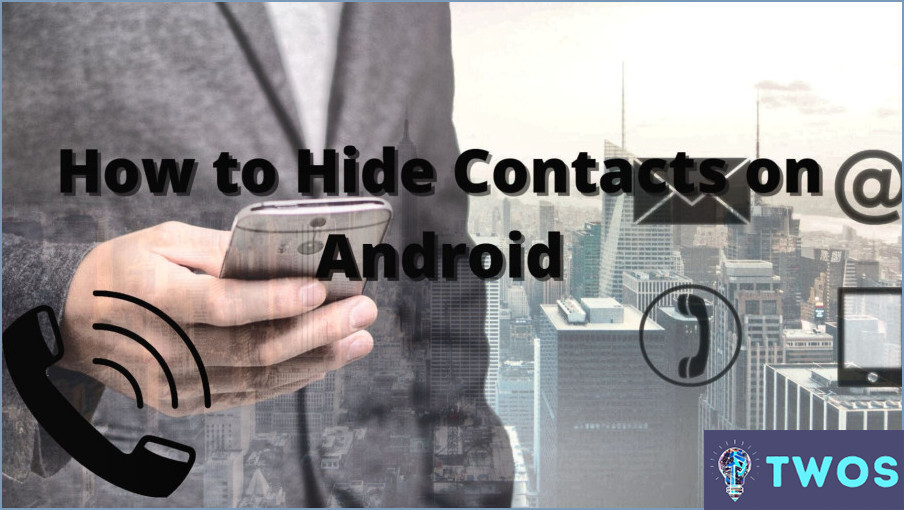 Cómo ocultar los contactos en Android?